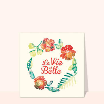 La vie est belle entouré de fleurs