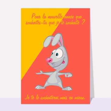 Je te le souhaite en mieux