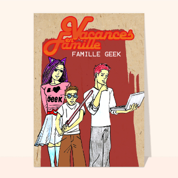 Vacances de la famille geek