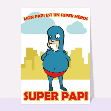 Carte fête des Grands-pères humour : Super papi dodu