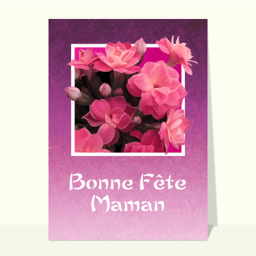Carte fête des mères avec des fleurs : Bonne fete maman et fleurs