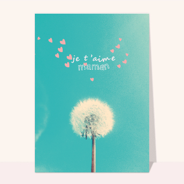 Fête des mères : Je t'aime maman et fleur de pissenlit