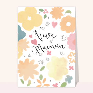 Carte fête des mères avec des fleurs : Vive maman au milieu des fleurs