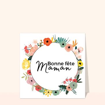 Carte fête des mères avec des fleurs : Bonne fête maman entouré de fleurs