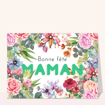 Carte fête des mères avec des fleurs : Un gros bonne fête maman entouré de fleurs
