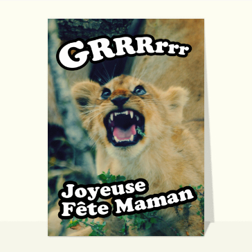 Grrrrrr Joyeuse fête maman