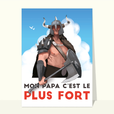 carte de fête des pères : Mon papa c'est le plus fort des guerriers