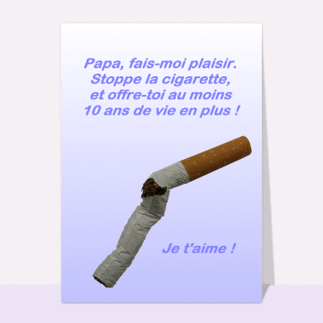 carte de fête des pères : Pour la fete des peres ecrase ta cigarette