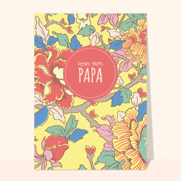 carte de fête des pères : Pour mon papa fleuri