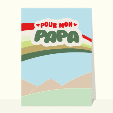 Pour mon papa arc en ciel