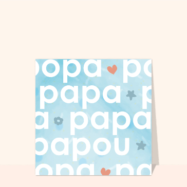 carte de fête des pères : Papa papa papa papa papou