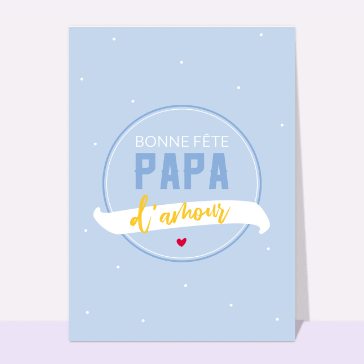 carte de fête des pères : Bonne fête papa d`amour