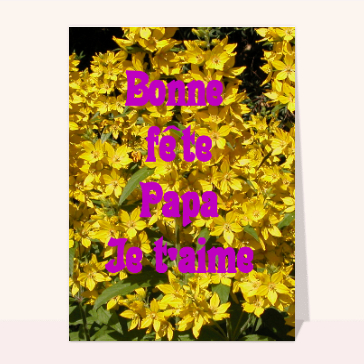 carte de fête des pères : Bonne fête Papa fleurs jaunes