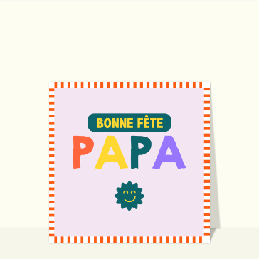 Bonne f&ecirc;te Papa en couleurs vives