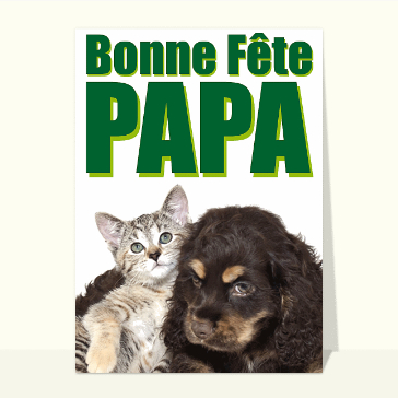 Carte fête des pères et animaux : Un chien et un chat bonne fête papa