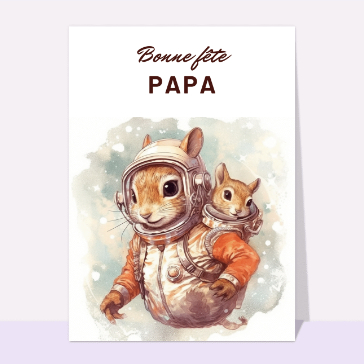 Carte fête des pères et animaux : Bonne fête papa écureuil cosmonaute