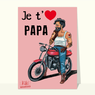 Carte de fête des pères humoristiques : Je t`aime papa motard