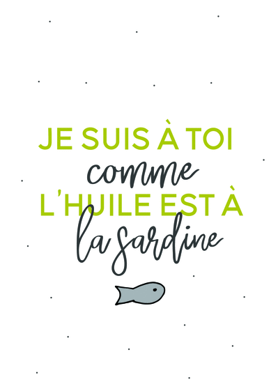 Carte Je Suis A Toi Comme L Huile Est A La Sardine Envoyer Une Vraie Carte Saint Valentin Humour Des 0 99 Merci Facteur